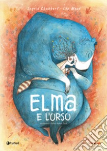 Elma e l'orso. Ediz. illustrata libro di Chabbert Ingrid