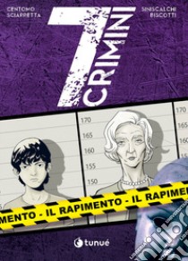 Il rapimento. 7 crimini libro di Centomo Katja; Sciarretta Emanuele