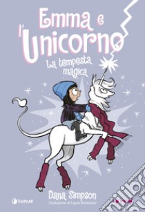 Emma e l'unicorno. La tempesta magica libro di Simpson Dana