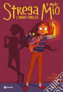 L'ombra famelica. Strega a modo mio libro di Steinkellner Emma