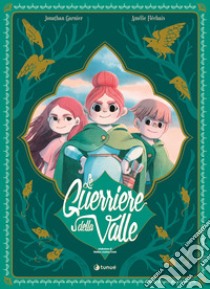 Le guerriere della valle. Ediz. speciale Lucca Comics libro di Garnier Jonathan