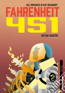 Fahrenheit 451 dal romanzo di Ray Bradbury libro di Santos Victor