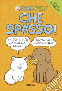 Che spasso! libro di Pera Toons