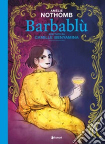 Barbablù. La fiaba classica rivisitata da Amélie Nothomb in graphic novel libro di Nothomb Amélie; Benyamina C. (cur.)