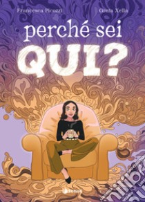 Perché sei qui? libro di Picozzi Francesca