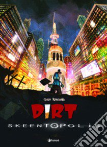 Dirt. Skeentopolis libro di Rincione Giulio