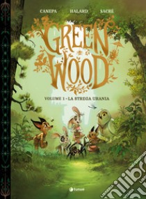 GreenWood. Vol. 1: La strega Urania libro di Canepa Barbara; Halard Anaïs