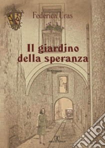 Il giardino della speranza libro di Uras Federica