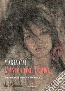 L'anima del tempo libro di Cau Maria