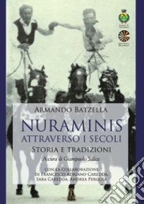 Nuraminis attraverso i secoli. Storia e tradizioni libro di Batzella Armando; Salice G. (cur.)