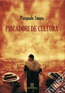 Piscadori de cultura libro di Sanna Pasquale