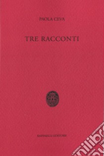 Tre racconti libro di Ceva Paola