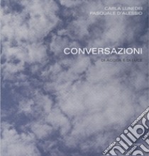 Conversazioni di acqua e di luce libro di D'Alessio Pasquale