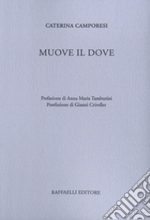 Muove il dove libro di Camporesi Caterina