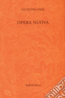 Opera nuova libro di Neri Silvestro