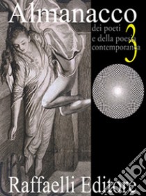 Almanacco dei poeti e della poesia contemporanea (2015). Vol. 3 libro di Lauretano G. (cur.); Napoli F. (cur.); Raffaelli W. (cur.)