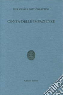 Conta delle impazienze libro di Ioly Zorattini Pier Cesare