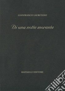 Di una notte morente libro di Lauretano Gianfranco