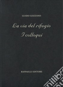 La via del rifugio-I colloqui libro di Gozzano Guido; Lauretano G. (cur.)