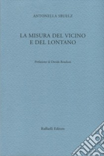 La misura del vicino e del lontano libro di Sbuelz Antonella