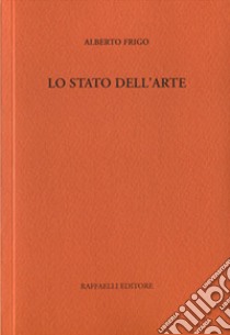 Lo stato dell'arte libro di Frigo Alberto