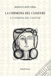 La commedia del cadavere-La comedia del cadáver. Ediz. bilingue libro di Cerda Hernán Lavín; Meléndez M. (cur.)