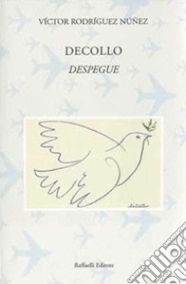 Decollo-Despegue. Ediz. bilingue libro di Rodríguez Núñez Víctor; Darconza G. (cur.)