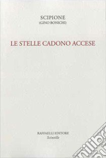 Le stelle cadono accese libro di Scipione; Brullo D. (cur.)