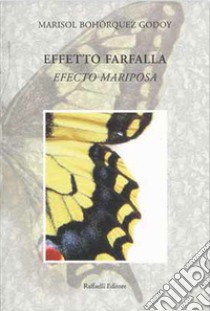 Effetto farfalla-Efecto mariposa. Ediz. bilingue libro di Bohórquez Godoy Marisol