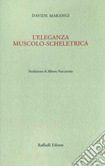 L'eleganza muscolo-scheletrica libro di Marangi Davide