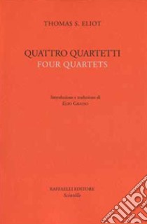 Quattro quartetti. Testo inglese a fronte libro di Eliot Thomas S.