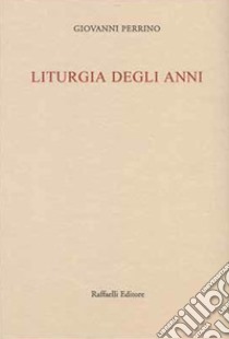 Liturgia degli anni libro di Perrino Giovanni