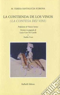 La contienda de los vinos (La contesa dei vini). Testo spagnolo a fronte libro di Santalucia Scibona Maria Teresa