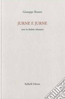 Jurne e jurne. Versi in dialetto abruzzese libro di Rosato Giuseppe