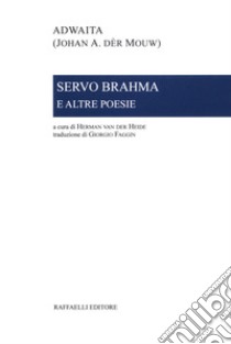 Servo Brahma e altre poesie. Ediz. italiana e olandese libro di Adwaita; Van der Heide H. (cur.)