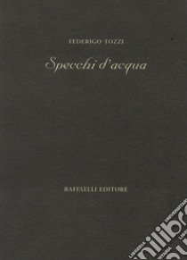 Specchi d'acqua libro di Tozzi Federigo; Lauretano G. (cur.)