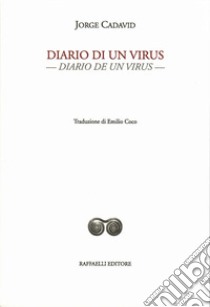 Diario di un virus-Diario de un virus. Testo originale a fronte. Ediz. bilingue libro di Cadavid Jorge