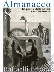 Almanacco dei poeti e della poesia contemporanea (2020). Ediz. multilingue. Vol. 8 libro di Raffaelli W. (cur.); Lauretano G. (cur.)