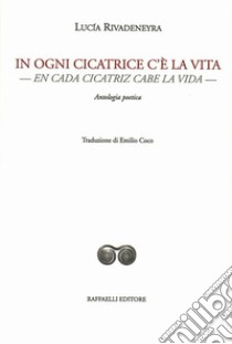 In ogni cicatrice c'è la vita-En cada cicatriz cabe la vida libro di Rivadeneyra Lucía