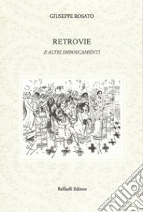 Retrovie e altri imboscamenti libro di Rosato Giuseppe