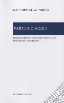 Partita d'addio libro di Wijnberg Nachoem M.