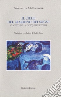 Il cielo del giardino dei sogni-El cielo de la granja de sueños libro di Fernández Arellano Francisco de Asís