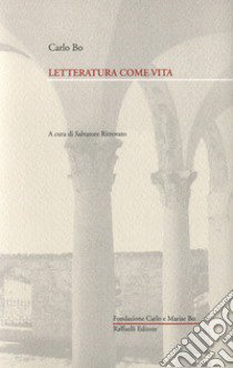 Letteratura come vita libro di Bo Carlo; Ritrovato S. (cur.)