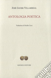 Antologia poetica libro di Villarreal José Javier