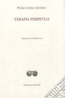 Terapia perpetua libro di López Adorno Pedro