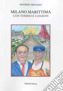 Milano Marittima. Con Tonino e Canavin libro di Previato Massimo