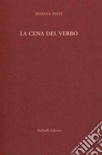 La cena del verbo libro di Pizzi Marina