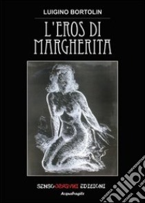 L'eros di Margherita libro di Bortolin Luigino