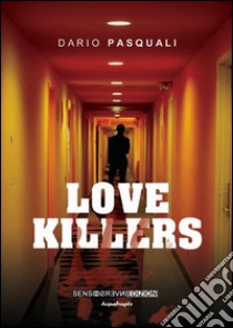 Love killers libro di Pasquali Dario