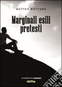 Marginali esili pretesti libro di Bottone Matteo